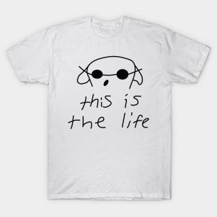 this is the life T-Shirt